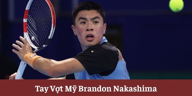 Tay Vợt Mỹ Brandon Nakashima