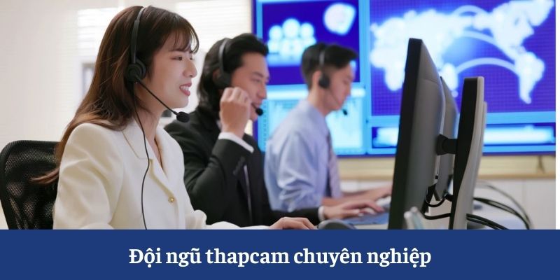 Đội ngũ thapcam chuyên nghiệp Đội ngũ thapcam chuyên nghiệp