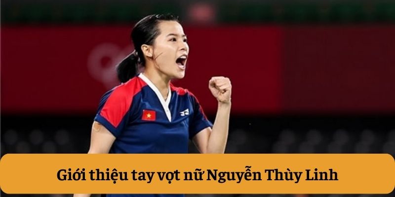 Giới thiệu tay vợt nữ Nguyễn Thùy Linh Giới thiệu tay vợt nữ Nguyễn Thùy Linh