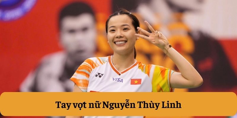 Tay vợt nữ Nguyễn Thùy Linh