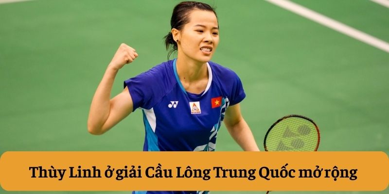 Thùy Linh ở giải Cầu Lông Trung Quốc mở rộng Thùy Linh ở giải Cầu Lông Trung Quốc mở rộng