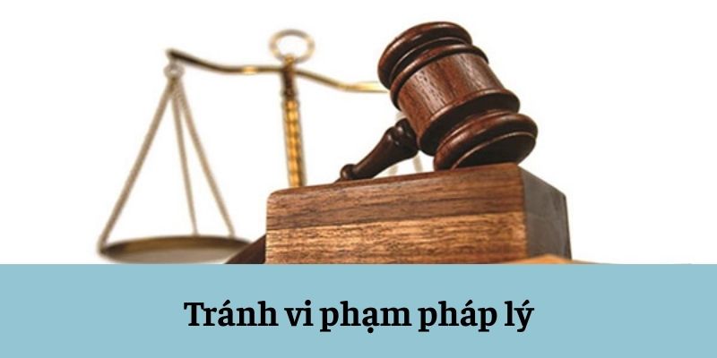 Tránh vi phạm pháp lý Tránh vi phạm pháp lý