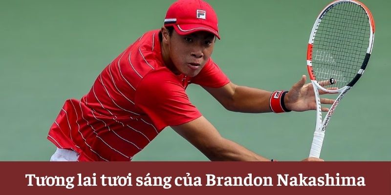 Tương lai tươi sáng của Brandon Nakashima Tương lai tươi sáng của Brandon Nakashima